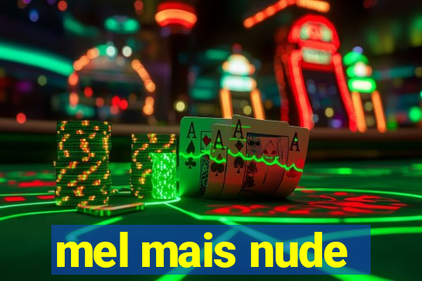 mel mais nude